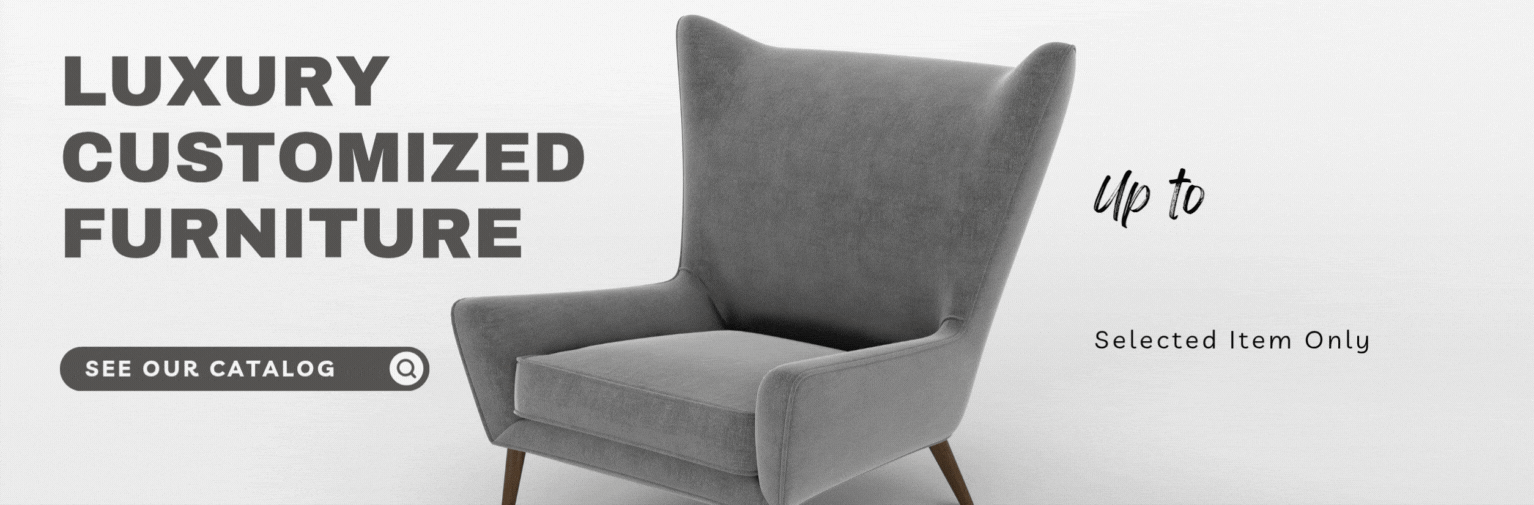 LUXURY CUSTOMIZED Furniture
